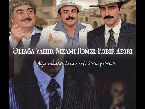 Əliağa Vahid, Nizami Rəmzi, Kəbir Azəri -  Niyə xəlvətdə kənar oldu bizim şairimiz
