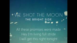 We Shot The Moon: The Bright Side [Lyrics on Screen]