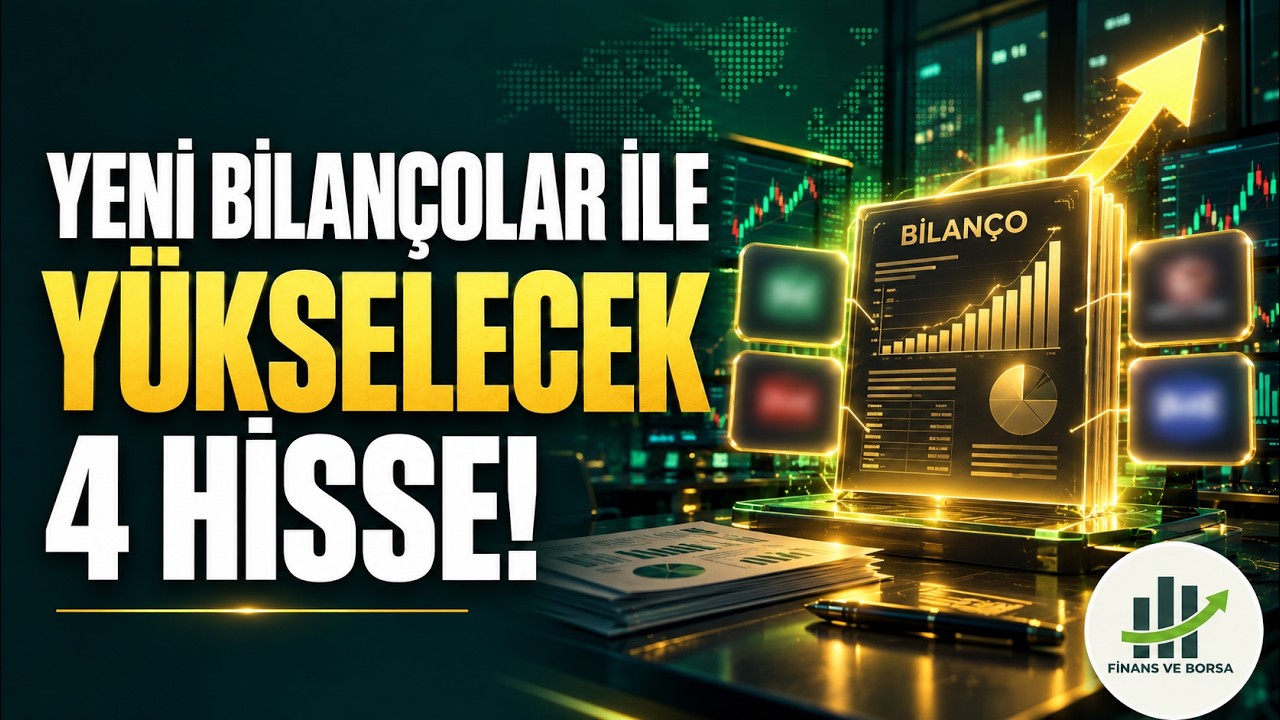 Yeni Bilançoları ile Yükselişe Başlayacak 4 Hisse Analizi!