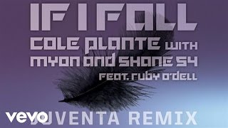 Cole Plante - If I Fall (Juventa Remix) (Audio Only) ft. Myon & Shane 54, Ruby O'Dell