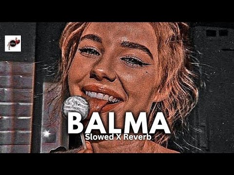 BALMA 🎧 [ SLOWED & REVERB ] LOFI SONG 🎶 #trending