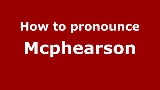 How to pronounce Mcphearson