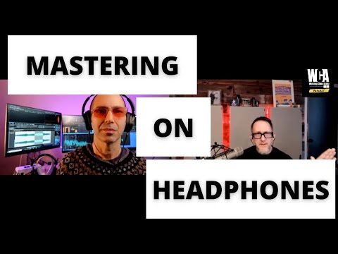 Mastering on Headphones - WCA #372 with Glenn Schick