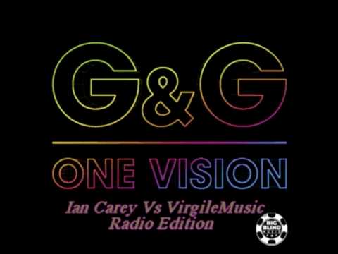 G & G - One Vision (Ian Carey Vs VirgileMusic Radio Edition)