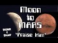 'Praise Him' - from the Moon to Mars Song (Dunk & Shay)