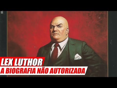 Lex Luthor -  A Biografia Não Autorizada
