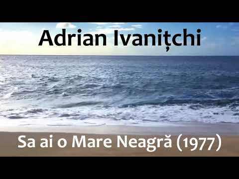 Adrian Ivanițchi - Sa ai o Mare Neagră (1977)