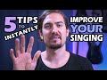 5 TIPS To INSTANTLY IMPROVE Your SINGING Sing Better In 5 Minutes