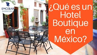 ¿Qué es un Hotel Boutique en México?
