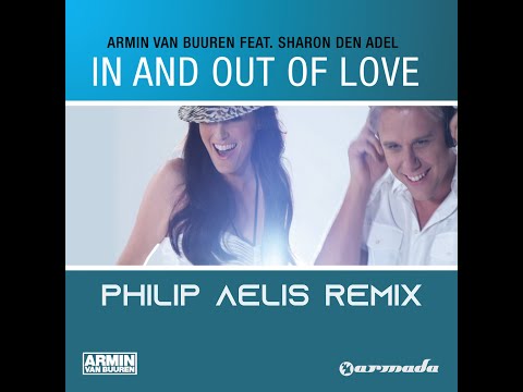 Armin Van Buuren Feat. Sharon Den Adel - In and out of love (Philip Aelis Remix)