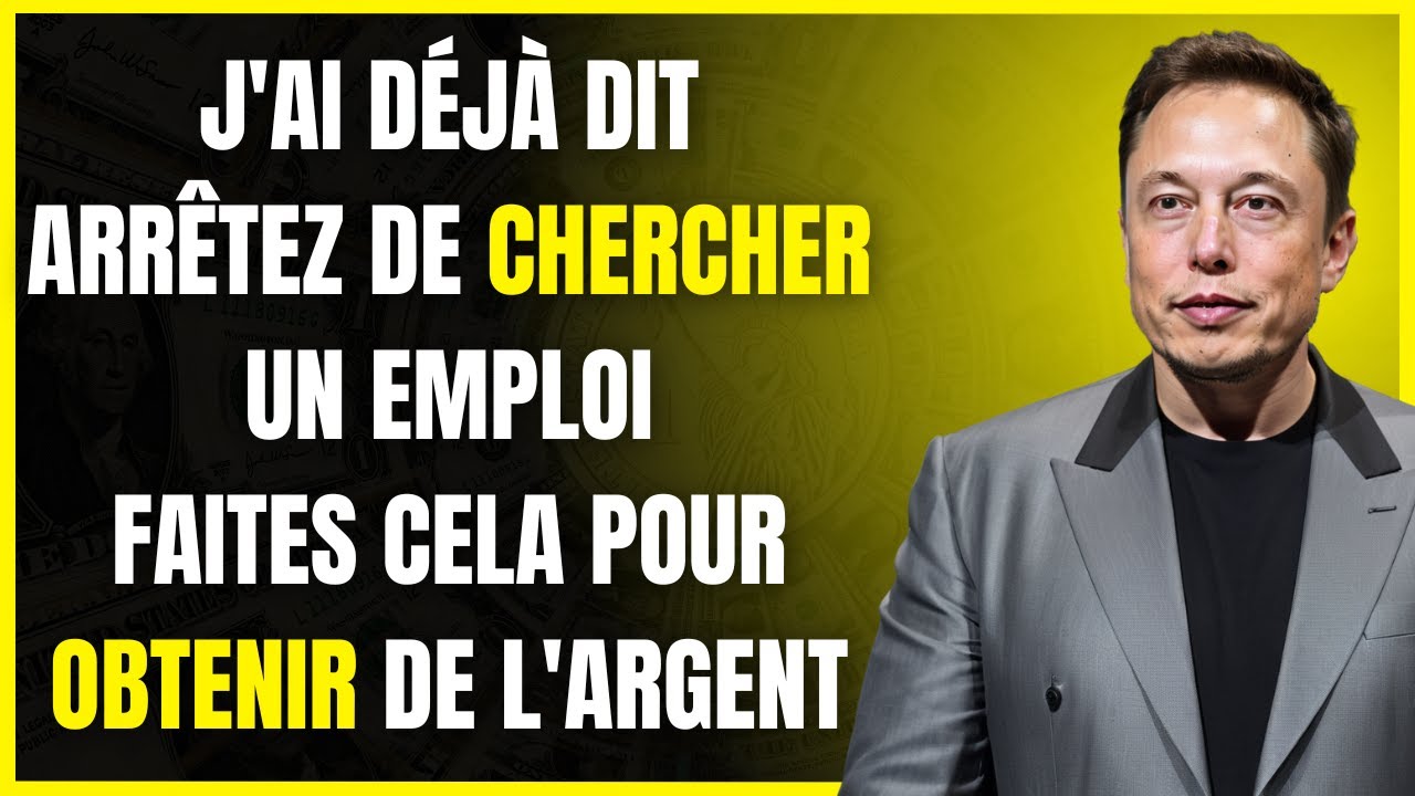 NE CHERCHEZ PAS D'EMPLOI: Quand un GRAND MILLIARDAIRE décide de vous apprendre COMMENT... ELON MUSK