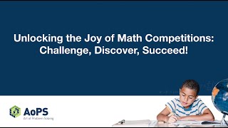 AoPS Webinar: Unlocking the Joy of Math Competitions