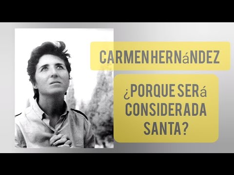 Carmen Hernández...¿Porque será considerada Santa?**Midrash y Reflexiones//CNC