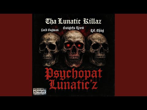 Tha Lunatic Killaz (Psychopat Lunatic'z) (feat. Lord Tagman & R.O Thug aka Criminal R.O)