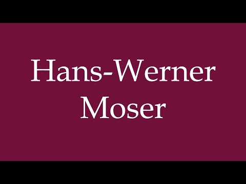 How to Pronounce ''Hans-Werner Moser'' Correctly in German