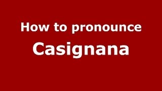 How to pronounce Casignana