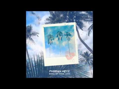 Phoenix Keyz - More of Your Love