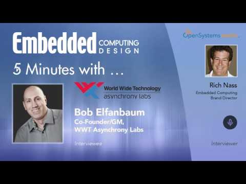 Five Minutes With? Bob Elfanbaum, Co-Founder/GM, WWT Asynchrony Labs