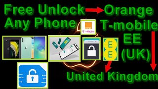How to Free Unlock Any Phone locked to EE /Orange / T-Mobile United Kingdom (UK)