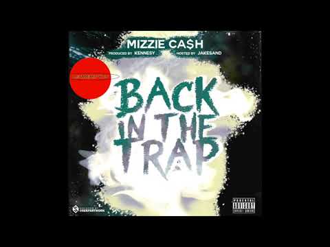 Mizzie CA$H - Back In The Trap (Prod. Kennessy) (Audio)