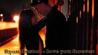 Ryan Huston - love you forever