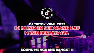 Download lagu DJ YANG LAGI VIRAL TOKTOK 2022 !!! DJ mungkin sekarang kau masi berbahagia || SOUND MENGKANE🔥 #dj mp3