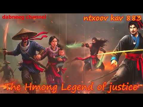 Ntxoov kav The Hmong Legend Part 883 - Tub Vaj Liag - Sword fighter for justice