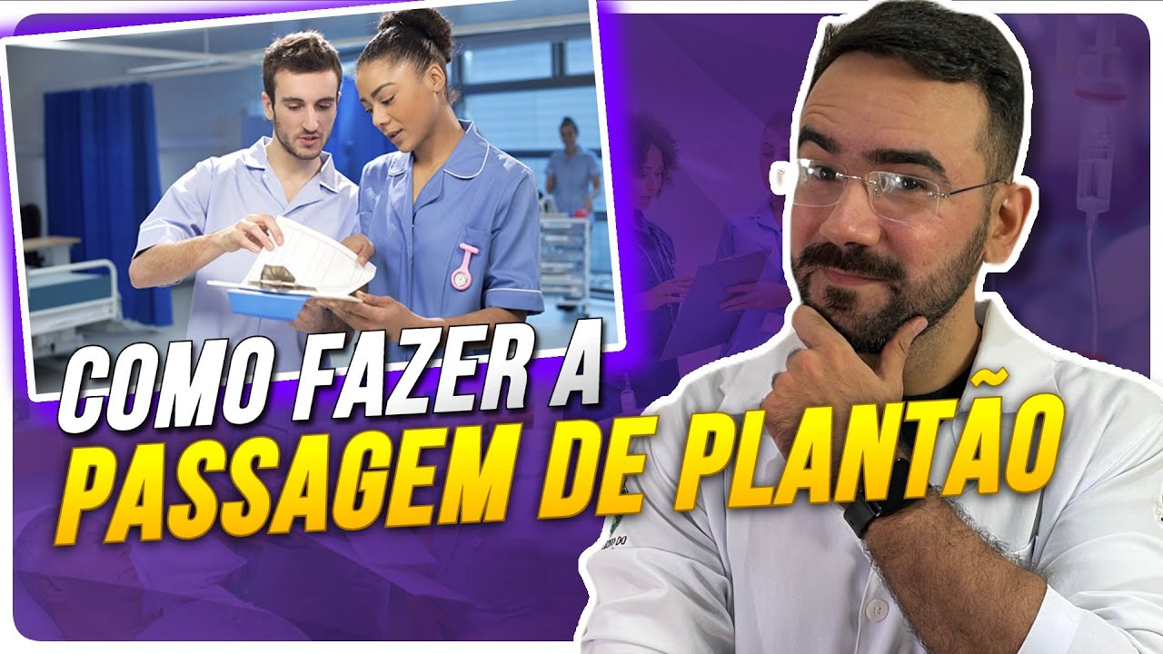 PASSAGEM DE PLANTÃO - COMO FAZER A PASSAGEM DE PLANTÃO DA FORMA CERTA?