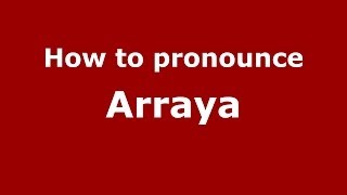 How to pronounce Arraya