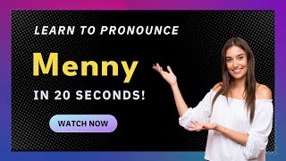How to pronounce Menny