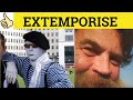 🔵Extemporize - Extemporise Meaning - Extemporize Examples - Extemporise Definition - Formal English