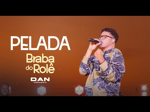 Dan Ferrera - Pelada - Braba do Rolê (Clipe Oficial)