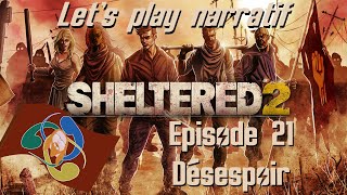 Sheltered 2 - Let's play narratif FR - Ep. 21 - Désespoir