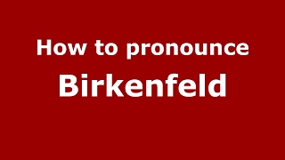 How to pronounce Birkenfeld