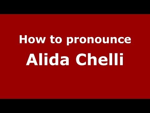 How to pronounce Alida Chelli (Italian/Italy)  - PronounceNames.com