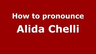 How to pronounce Alida Chelli