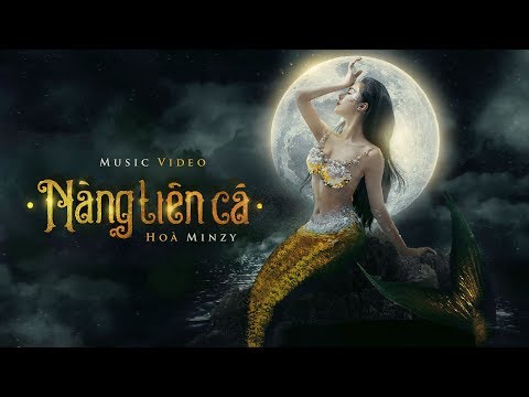 Nàng Tiên Cá (NTC) - Hòa Minzy  | Official Music Video