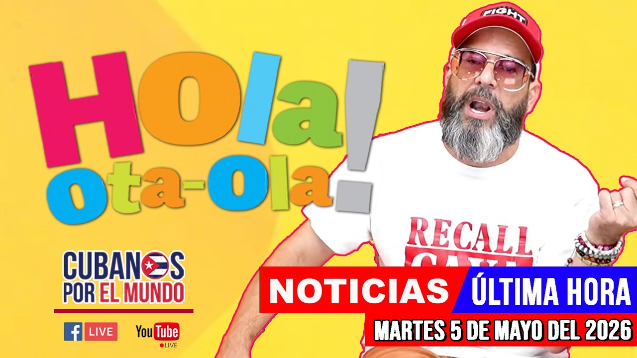 Alex Otaola en vivo, noticias de Cuba - Hola! Ota-Ola (martes 5 de mayo del 2026)