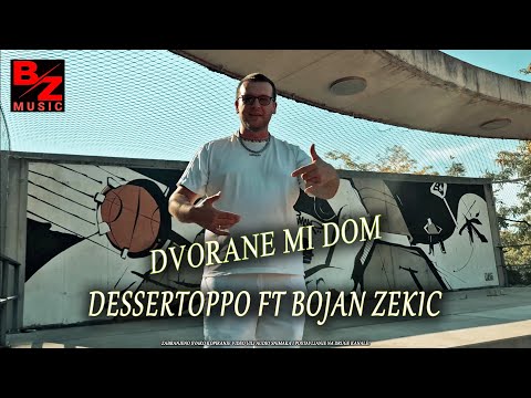 Dessertoppo ft Bojan Zekic-Dvorane Mi Dom (official video)