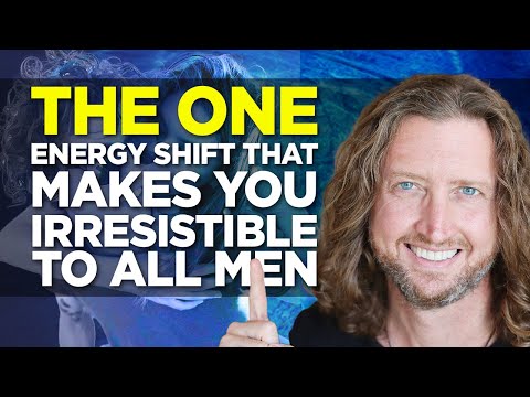 The ONE Energy Shift that makes you Irresistible to All Men