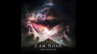 I Am Noah - Final Breed [Full Ep 2018]