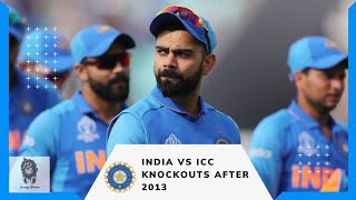 TEAM INDIA VS ICC KNOCKOUTS AFTER 2013 IN KANAVE K