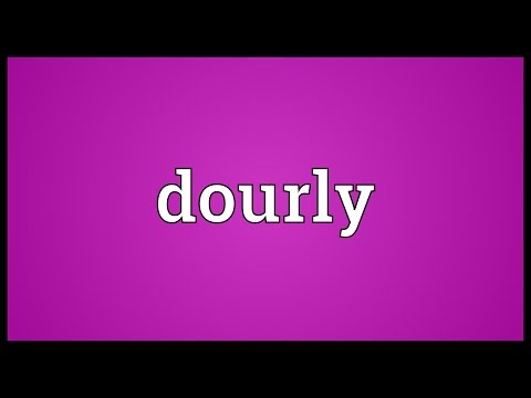 Dourly Meaning