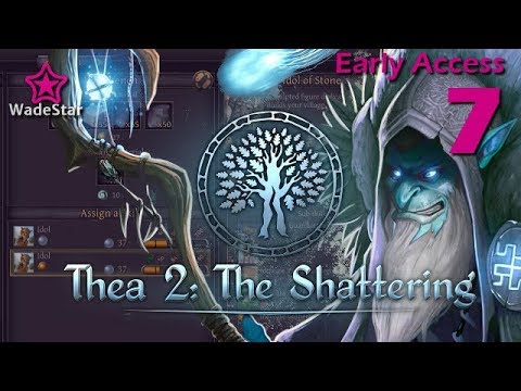 Thea 2: The Shattering Let's Play 7 | A Few Thoughts Upon Update