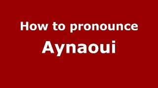How to pronounce Aynaoui