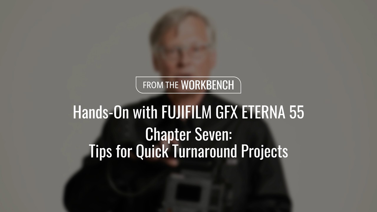 Hands-On with GFX ETERNA 55 Chapter 7 "Tips for Quick Turnaround Projects" / FUJIFILM