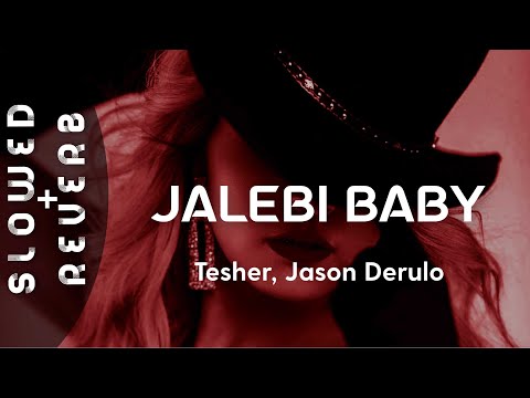 Tesher x Jason Derulo - Jalebi Baby (s l o w e d  +  r e v e r b)