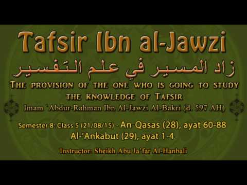 Al-Qasas (28) ayat 60-88 & Al-'Ankabut (29) ayat 1-14 [Tafsir ibn Al-Jawzi]