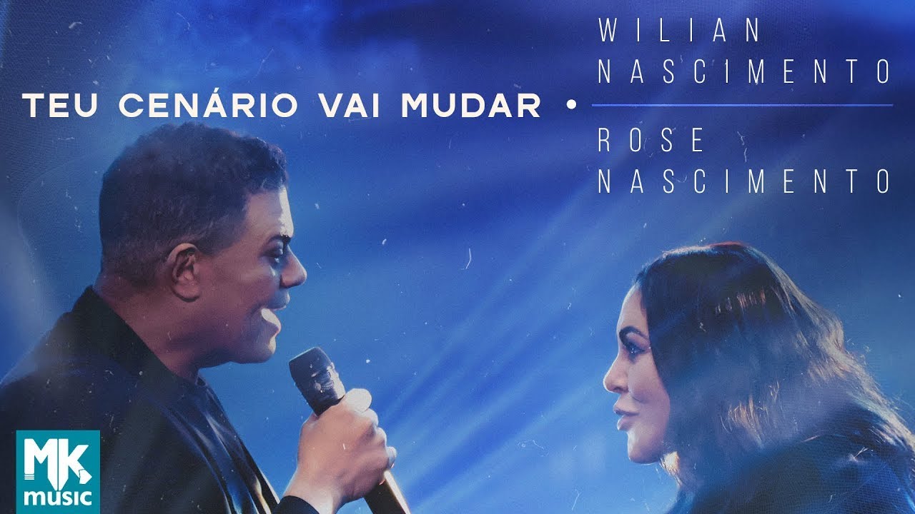 Wilian Nascimento e Rose Nascimento - Teu Cenário Vai Mudar (Ao Vivo)