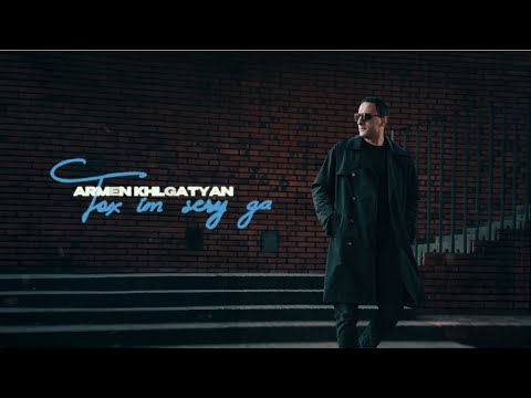 Armen Khlgatyan- Tox im sery ga 